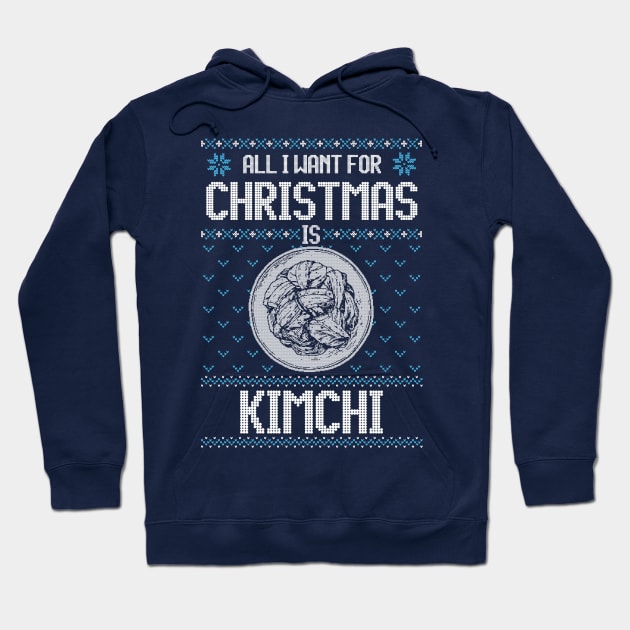 All I Want For Christmas Is Kimchi - Ugly Xmas Sweater For Korean Food Lover Hoodie by Ugly Christmas Sweater Gift